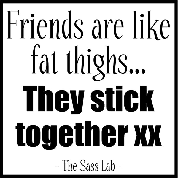 Friends Are Like Fat Thighs - 50 Hour Candle