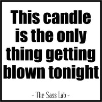 This Candle Is The Only Thing Getting Blown Tonight - 50 Hour Candle