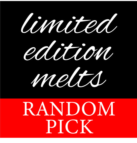 Limited Edition Melts - RANDOM PICK